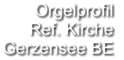 Orgelprofil  Ref. Kirche Gerzensee BE
