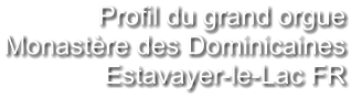 Profil du grand orgue Monastère des Dominicaines  Estavayer-le-Lac FR