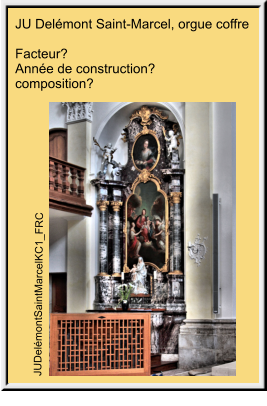 JU Delémont Saint-Marcel, orgue coffre  Facteur? Année de construction? composition? 	JUDelémontSaintMarcelKC1_FRC