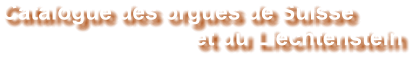 Catalogue des orgues de Suisse 		et du Liechtenstein