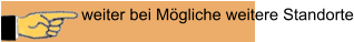 weiter bei Mögliche weitere Standorte