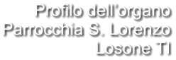 Profilo dell’organo Parrocchia S. Lorenzo Losone TI